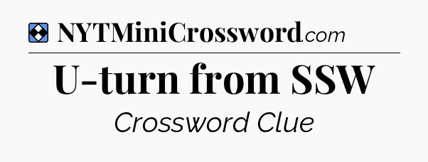 Solution: U-turn from SSW - NYT Mini Crossword
