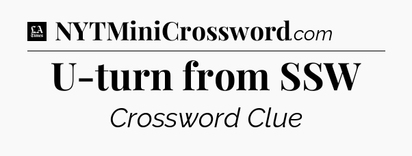 U-turn from SSW - LA Times Crossword