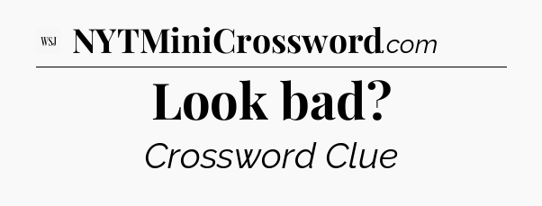 Look bad - WSJ Crossword