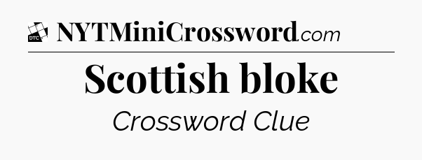 Scottish bloke - Daily Themed Classic Crossword