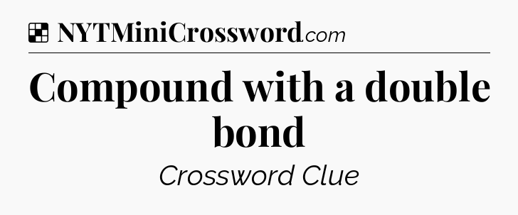 Solution: Compound with a double bond - NYT Crossword