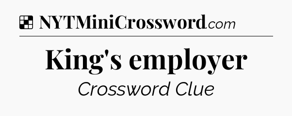 Solution: King's employer - NYT Crossword