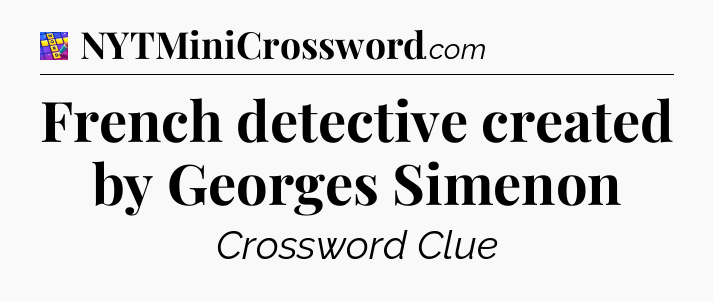 French detective created by Georges Simenon Codycross