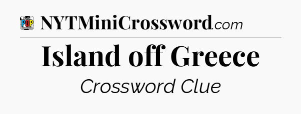 Island off Greece Crossword Clue