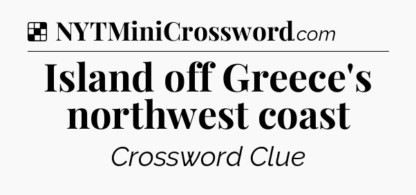 Solution: Island off Greece's northwest coast - NYT Crossword