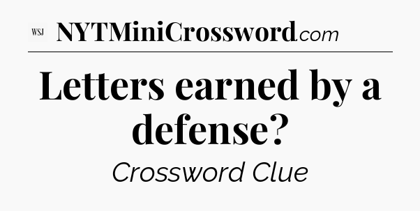 Letters earned by a defense - WSJ Crossword