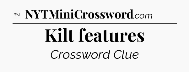 Kilt features - WSJ Crossword