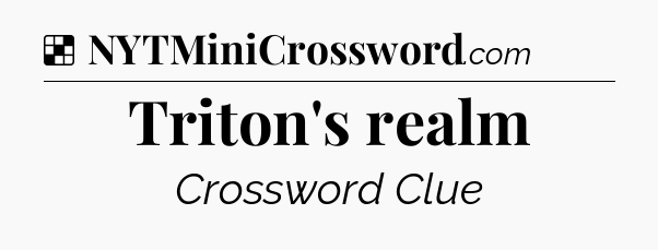 Solution: Triton's realm - NYT Crossword