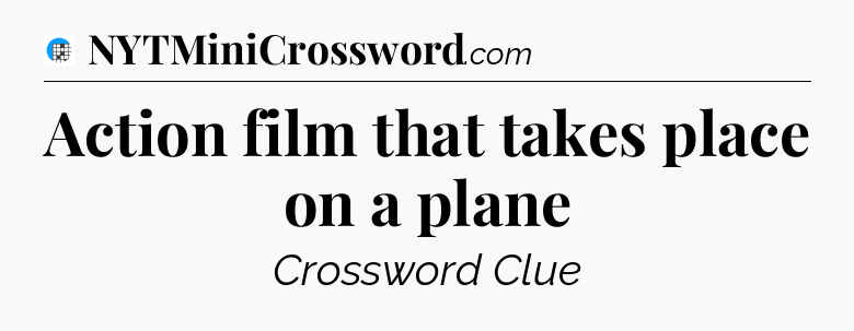Action film that takes place on a plane Crossword Clue