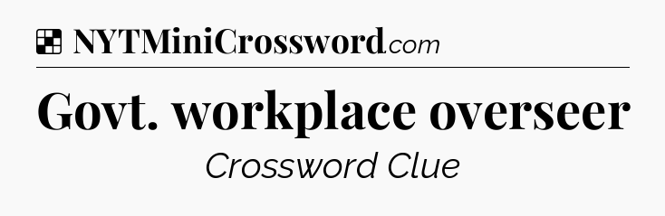 Solution: Govt. workplace overseer - NYT Crossword