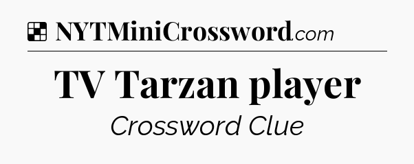 Solution: TV Tarzan player - NYT Crossword