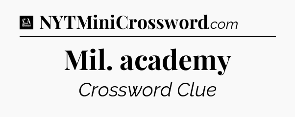Mil. academy - LA Times Crossword