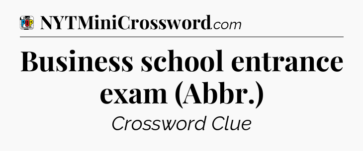 Business school entrance exam (Abbr.) Crossword Clue