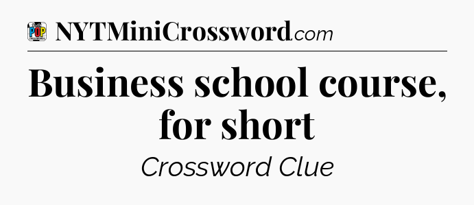 Business school course, for short Crossword Clue