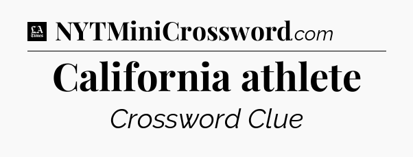 California athlete - LA Times Crossword