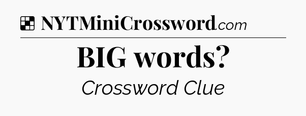 Solution: BIG words - NYT Crossword