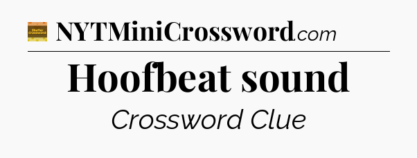 Hoofbeat sound - Eugene Sheffer Crossword