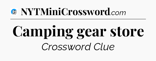 Camping gear store Crossword Clue
