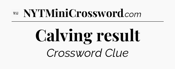 Calving result - WSJ Crossword