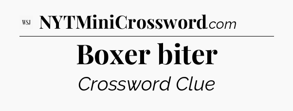 Boxer biter - WSJ Crossword