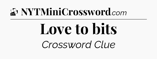 Love to bits - Daily Themed Mini Crossword