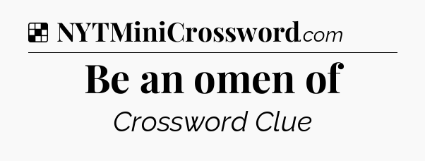Solution: Be an omen of - NYT Crossword
