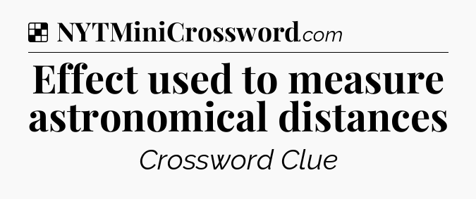 Solution: Effect used to measure astronomical distances - NYT Crossword