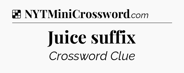 Solution: Juice suffix - NYT Crossword