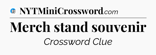 Merch stand souvenir Crossword Clue