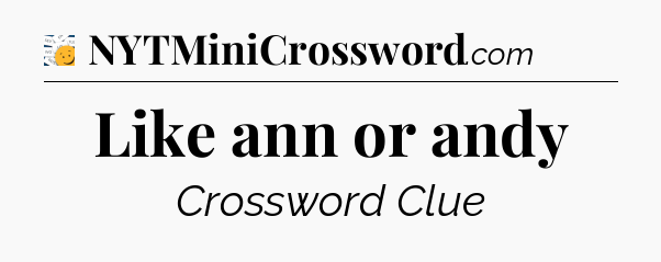 Like ann or andy - 7 Little Words