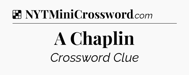 Solution: A Chaplin - NYT Crossword