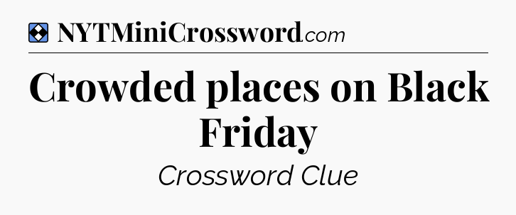 Solution: Crowded places on Black Friday - NYT Mini Crossword