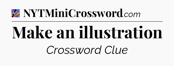 Make an illustration Crossword Clue