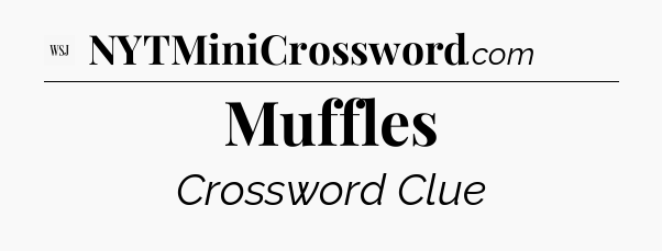 Muffles - WSJ Crossword