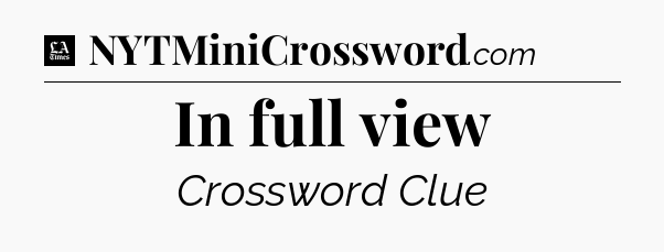 In full view - LA Times Crossword