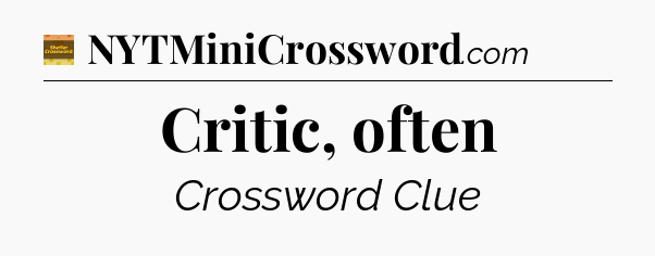 Critic, often - Eugene Sheffer Crossword