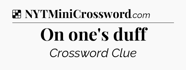Solution: On one's duff - NYT Crossword
