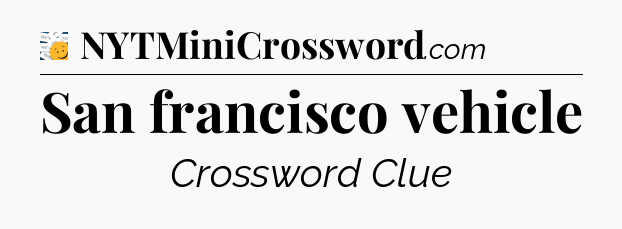 San francisco vehicle - 7 Little Words