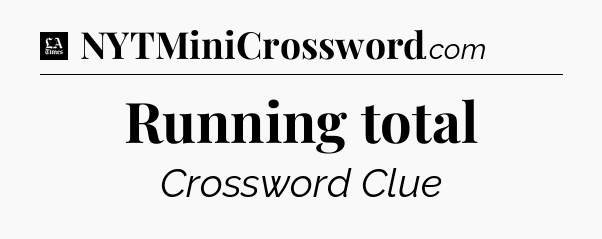 Running total - LA Times Crossword
