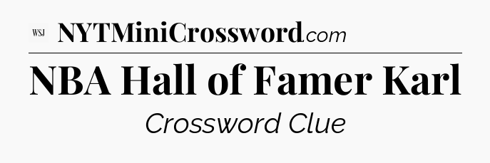 NBA Hall of Famer Karl - WSJ Crossword