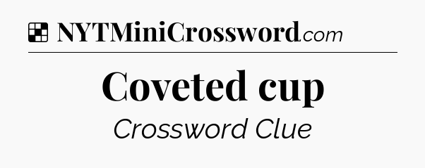 Solution: Coveted cup - NYT Crossword