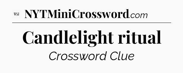 Candlelight ritual - WSJ Crossword