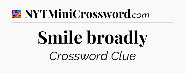 Smile broadly Crossword Clue