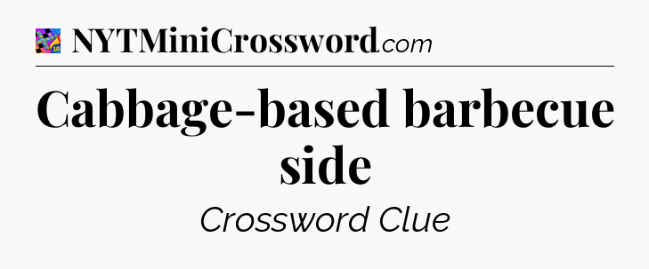 Cabbage-based barbecue side Crossword Clue