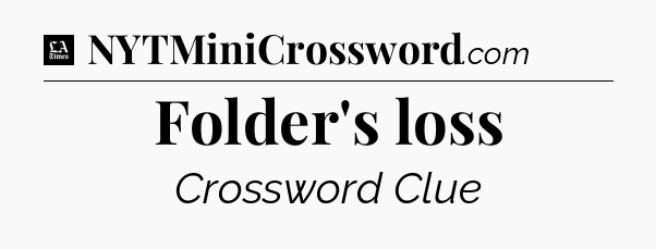 Folder's loss - LA Times Crossword