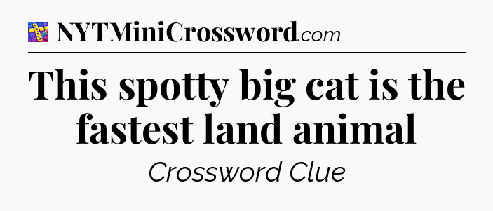 This spotty big cat is the fastest land animal Codycross