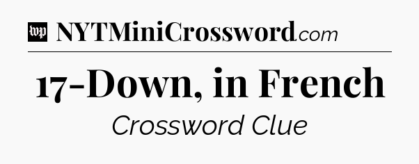 17-Down, in French Crossword Clue