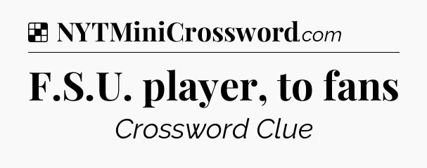 Solution: F.S.U. player, to fans - NYT Crossword