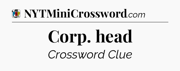 Corp. head Crossword Clue
