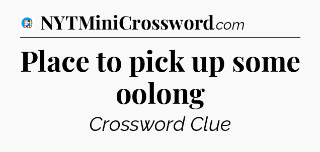 Place to pick up some oolong Crossword Clue